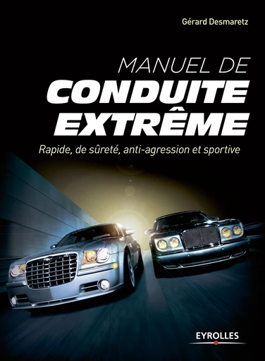 Manuel de conduite extrême - Gérard Desmaretz - Editions Eyrolles