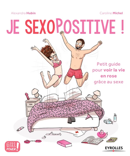 Je sexopositive ! - Alexandra Hubin, Caroline Michel - Editions Eyrolles