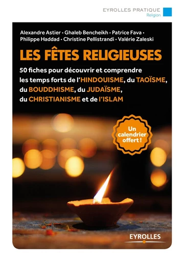 Les fêtes religieuses - Valérie Zaleski, Christine Pellistrandi, Philippe Haddad, Patrice Fava, Ghaleb Bencheikh, Alexandre Astier - Eyrolles