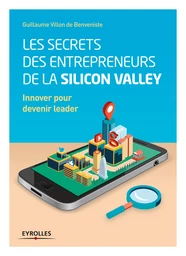 Les secrets des entrepreneurs de la Silicon Valley