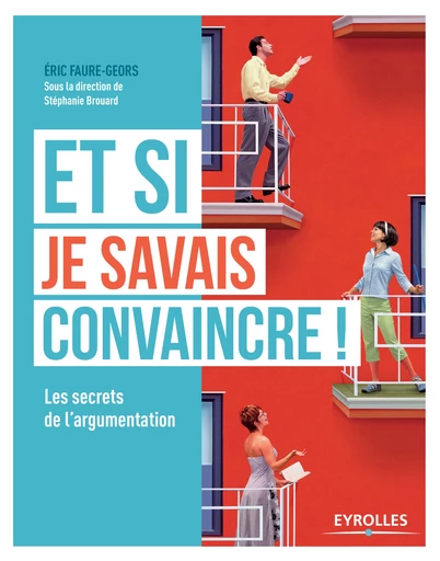 Et si je savais convaincre ! - Eric Faure-Geors - Editions Eyrolles