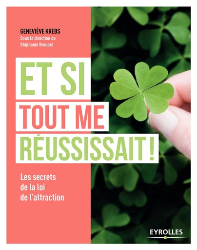 Et si tout me réussissait ! - Geneviève Krebs - Editions Eyrolles