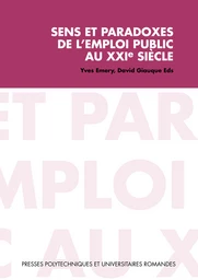 Sens et paradoxes de l'emploi public au XXIe siècle - Yves Émery, David Giauque - Presses Polytechniques Universitaires Romandes