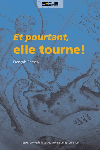 Et pourtant, elle tourne! - François Rothen - Presses Polytechniques Universitaires Romandes