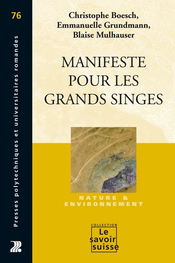 Manifeste pour les grands singes - Christophe Boesch, Emmanuelle Grundmann, Blaise Mulhauser - Presses Polytechniques Universitaires Romandes