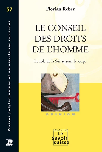 Le Conseil des droits de l'homme - Florian Reber - Presses Polytechniques Universitaires Romandes