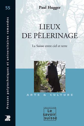 Lieux de pèlerinage - Paul Hugger - Presses Polytechniques Universitaires Romandes