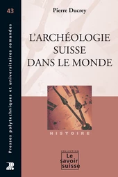 L'archéologie suisse dans le monde