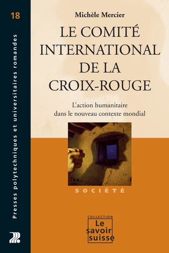 Le Comité international de la Croix-Rouge - Michèle Mercier - Presses Polytechniques Universitaires Romandes