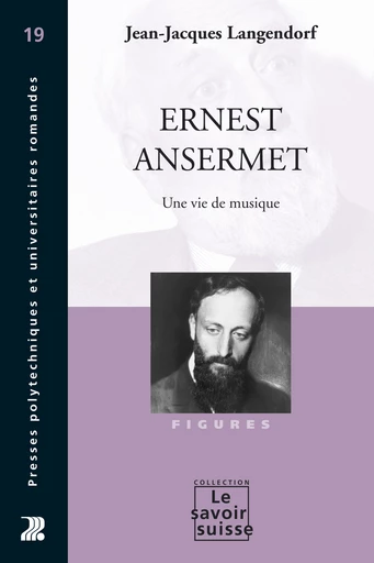 Ernest Ansermet - Jean-Jacques Langendorf - Presses Polytechniques Universitaires Romandes