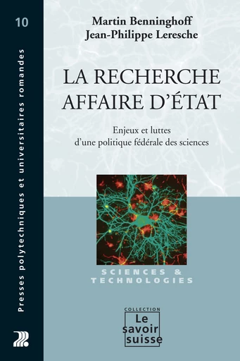 La recherche, affaire d'Etat - Martin Benninghoff, Jean-Philippe Leresche - Presses Polytechniques Universitaires Romandes