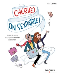 Chéri(e), on s'expatrie !