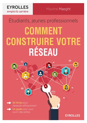 Étudiants, jeunes professionnels : comment construire votre réseau - Maxime Maeght - Editions Eyrolles