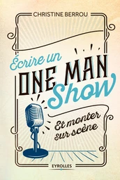 Ecrire un one-man-show et monter sur scène