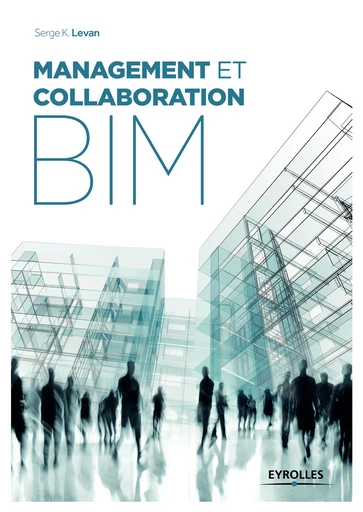 Management et collaboration BIM - Serge K. Levan - Editions Eyrolles