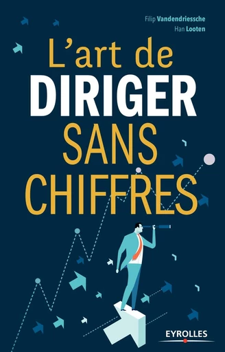 L'art de diriger sans chiffres - Han Looten, Filip Vandendriessche - Eyrolles