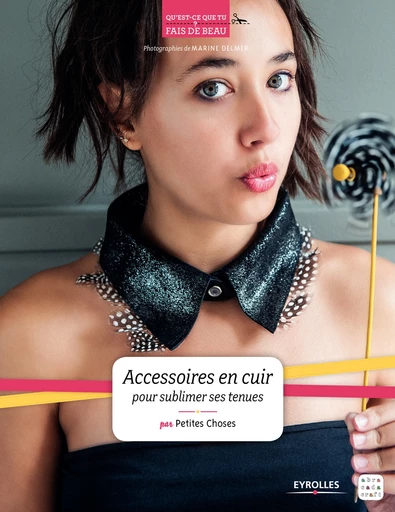 Accessoires en cuir pour sublimer ses tenues -  - Editions Eyrolles