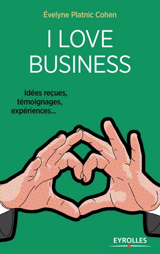 I love business -  - Editions Eyrolles