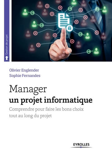 Manager un projet informatique - Sophie Fernandes, Olivier Englender - Editions Eyrolles