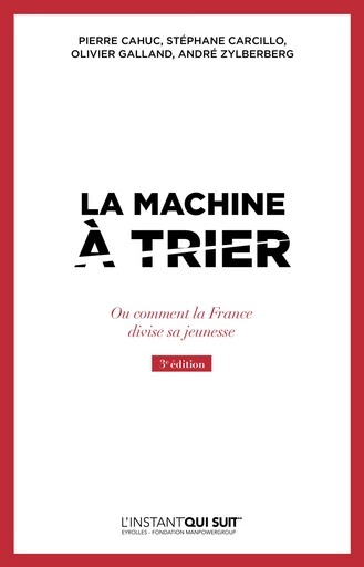 La machine à trier - Pierre Cahuc, Stéphane Carcillo, Olivier Galland, André Zylberberg - Editions Eyrolles