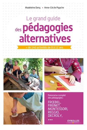 Le grand guide des pédagogies alternatives - Anne-Cécile Pigache, Madeleine Deny - Editions Eyrolles