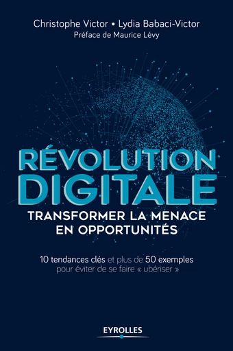 Révolution digitale : transformer la menace en opportunités - Lydia Babaci-Victor, Jean-Christophe Victor - Editions Eyrolles