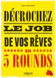 Décrochez le job de vos rêves en 5 rounds