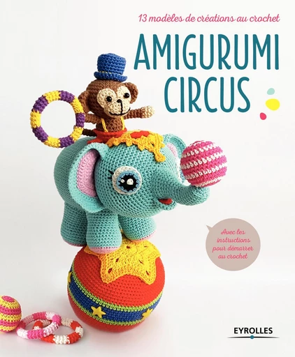 Amigurumi Circus -  Collectif Eyrolles - Eyrolles