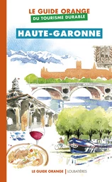 Le Guide orange du tourisme durable de la Haute-Garonne