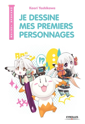 Je dessine mes premiers personnages - Kaori Yoshikawa - Editions Eyrolles