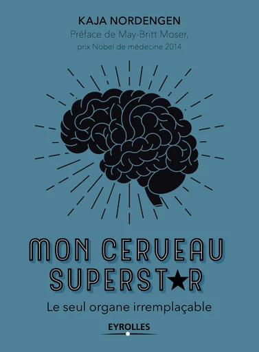 Mon cerveau superstar - Kaja Nordengen - Editions Eyrolles