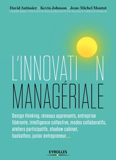 L'innovation managériale - Kevin Johnson, Jean-Michel Moutot, David Autissier - Editions Eyrolles