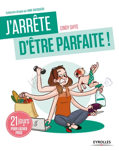 J'arrête d'être parfaite ! - Cindy Ghys - Editions Eyrolles