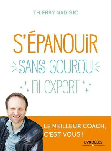 S'épanouir sans gourou ni expert - Thierry Nadisic - Eyrolles