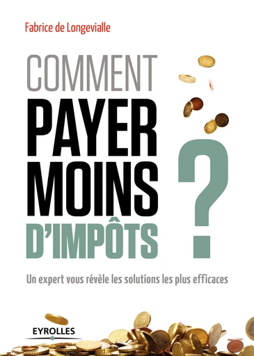 Comment payer moins d'impôts - Fabrice de Longevialle - Eyrolles