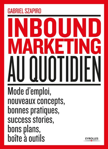 L'inbound marketing au quotidien - Gabriel Szapiro - Editions Eyrolles