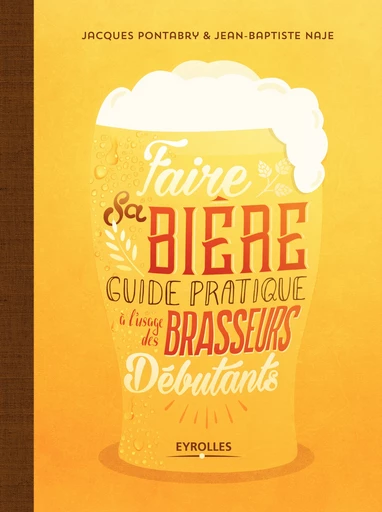 Faire sa bière - Jean-Baptiste Naje, Jacques Portabry - Editions Eyrolles