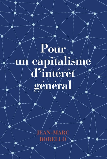 Pour un capitalisme d''intérêt général - Jean-Marc Borello - Débats publics