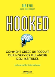 Hooked : comment créer un produit ou un service qui ancre des habitudes