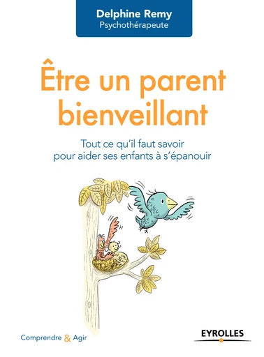 Être un parent bienveillant - Delphine Remy - Eyrolles