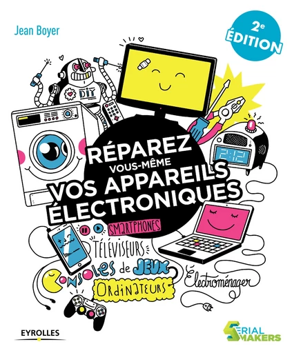 Réparez vous-même vos appareils électroniques - Jean Boyer - Editions Eyrolles