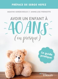 Avoir un enfant à 40 ans (ou presque)