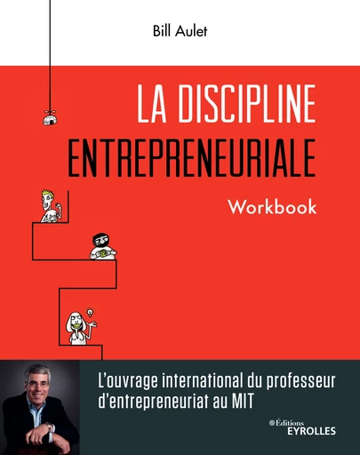 La discipline entrepreneuriale - Bill Aulet - Editions Eyrolles