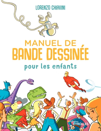 Manuel de bande dessinée pour les enfants - Lorenzo Chiavini - Editions Eyrolles