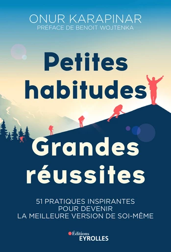 Petites habitudes, grandes réussites - Onur Karapinar - Eyrolles