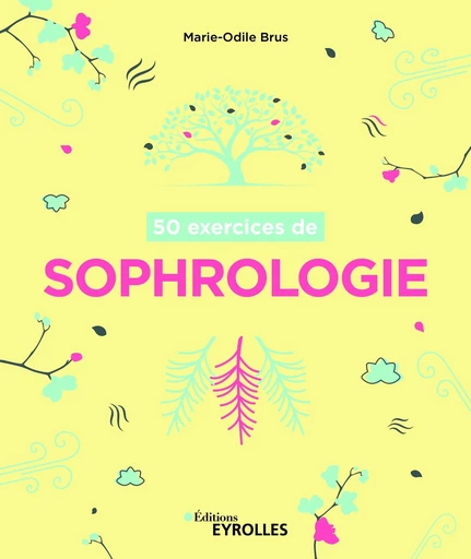 50 exercices de sophrologie - Marie-Odile Brus - Editions Eyrolles