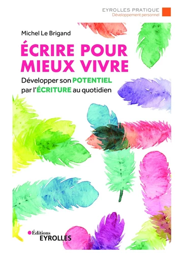 Ecrire pour mieux vivre -  - Editions Eyrolles