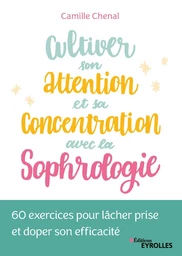 Cultiver son attention et sa concentration avec la sophrologie