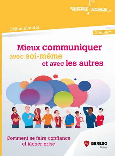 Mieux communiquer avec soi-même et avec les autres - Céline Blondel - Gereso