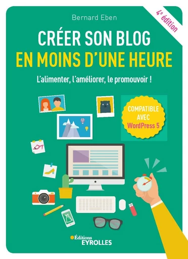 Créer son blog en moins d'une heure - Bernard Eben - Editions Eyrolles